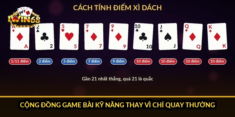 Cộng đồng game bài kỹ năng thay vì chỉ quay thưởng