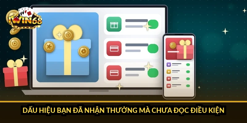 Dấu hiệu bạn đã nhận thưởng mà chưa đọc điều kiện